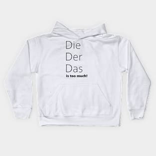 Die, Der, Das is too much! Funny German Grammar Kids Hoodie